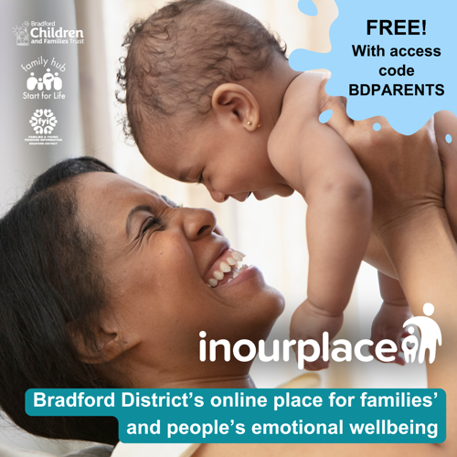 Image shows a photo of a mum, holding her young baby up and smiling into her eyes. The image includes the In Our Place logo, and logos for Family Hubs and Start for Life, FYI website and Bradford Children and Families Trust. The caption reads ‘Bradford District’s online place for families’ and people’s emotional wellbeing’