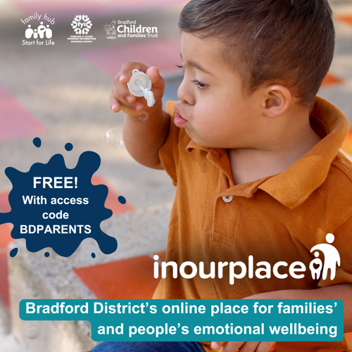 A boy in an orange shirt blowing bubbles. The image includes the In Our Place logo, and logos for Family Hubs and Start for Life, FYI website and Bradford Children and Families Trust. The caption reads ‘Bradford District’s online place for families’ and people’s emotional wellbeing’