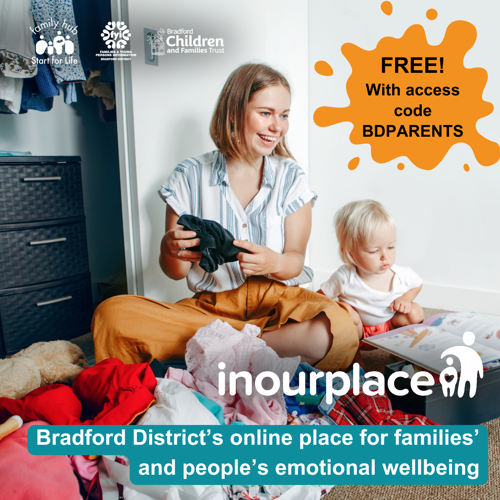 Image shows a photo of a mum and toddler in a bedroom tidying clothes and looking at a book. The image includes the In Our Place logo, and logos for Family Hubs and Start for Life, FYI website and Bradford Children and Families Trust. The caption reads ‘Bradford District’s online place for families’ and people’s emotional wellbeing’