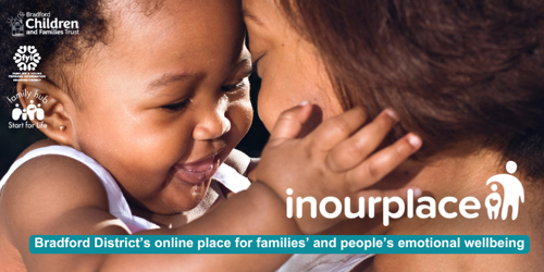 Image shows a photo of a mum and baby daughter having a cuddle. The image includes the In Our Place logo, and logos for Family Hubs and Start for Life, FYI website and Bradford Children and Families Trust. The caption reads ‘Bradford District’s online place for families’ and people’s emotional wellbeing’