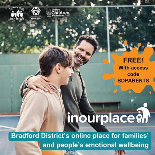 Image shows a photo of dad and teenage son walking through a sports area. The image includes the In Our Place logo, and logos for Family Hubs and Start for Life, FYI website and Bradford Children and Families Trust. The caption reads ‘Bradford District’s online place for families’ and people’s emotional wellbeing’