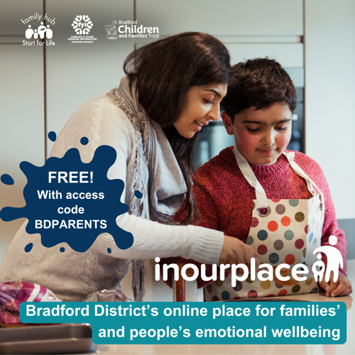 Image shows a photo of a mum and son cooking in the kitchen. The image includes the In Our Place logo, and logos for Family Hubs and Start for Life, FYI website and Bradford Children and Families Trust. The caption reads ‘Bradford District’s online place for families’ and people’s emotional wellbeing’