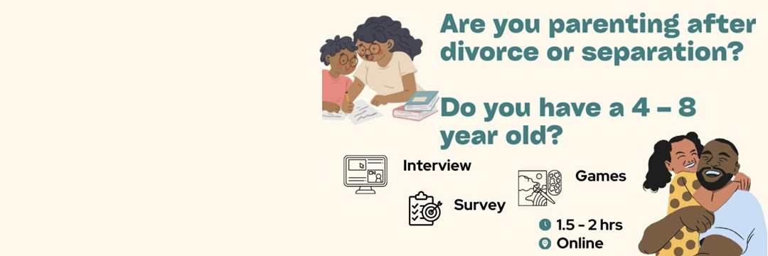 Are you parenting after divorce or separation? do you have a 4 to 8 year old? interview, study, games, 1.5 to 2 hours online.